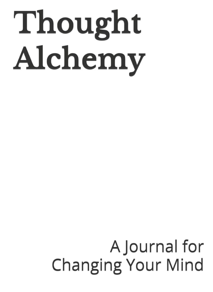 Thought Alchemy — a journal for transforming self-doubt and anxiety into clarity and possibility